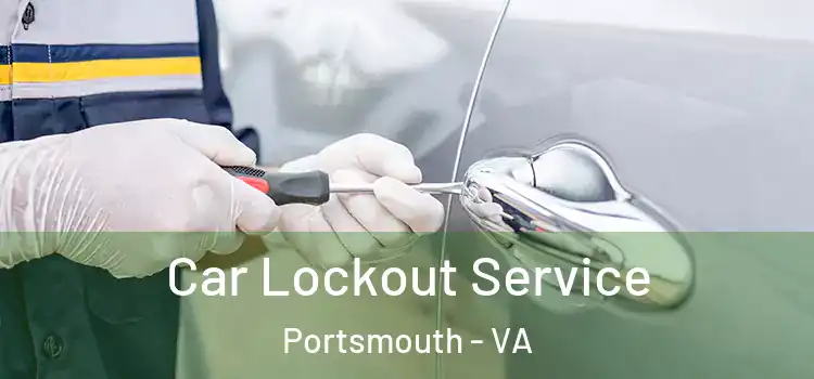  Car Lockout Service Portsmouth - VA