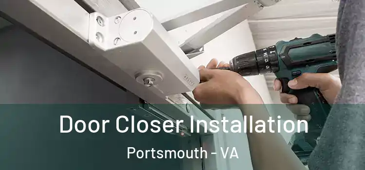  Door Closer Installation Portsmouth - VA