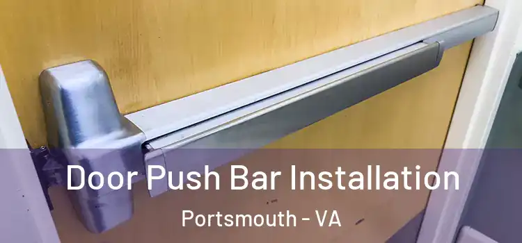  Door Push Bar Installation Portsmouth - VA