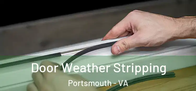 Door Weather Stripping Portsmouth - VA