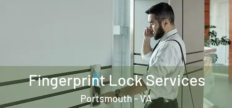 Fingerprint Lock Services Portsmouth - VA