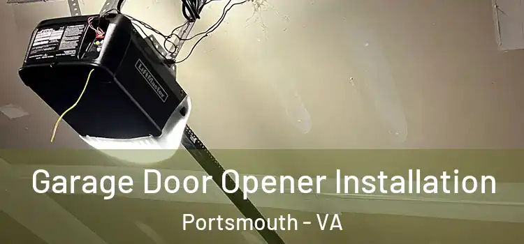  Garage Door Opener Installation Portsmouth - VA