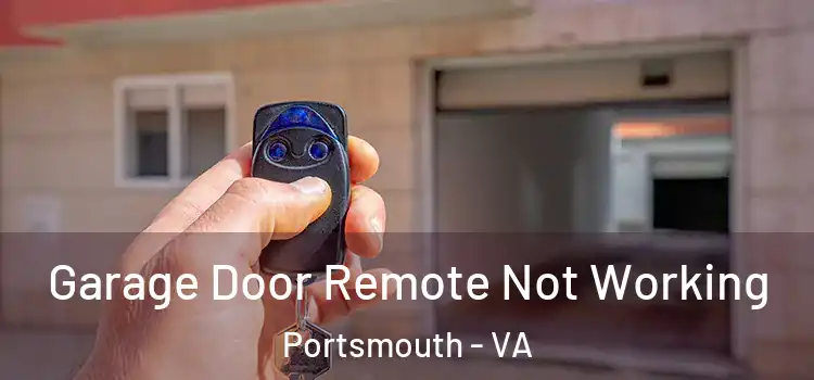  Garage Door Remote Not Working Portsmouth - VA