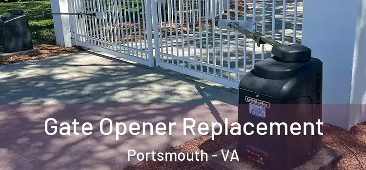 Gate Opener Replacement Portsmouth - VA