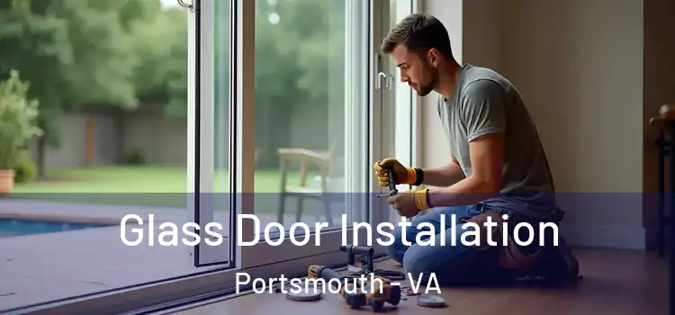  Glass Door Installation Portsmouth - VA