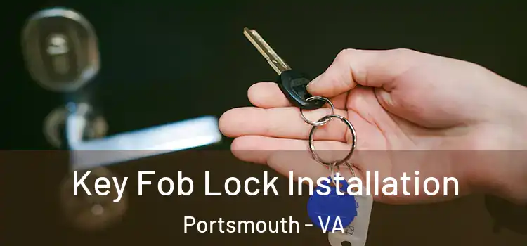Key Fob Lock Installation Portsmouth - VA