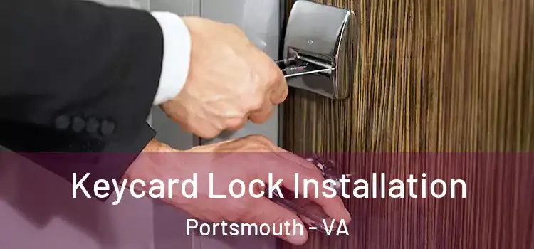  Keycard Lock Installation Portsmouth - VA