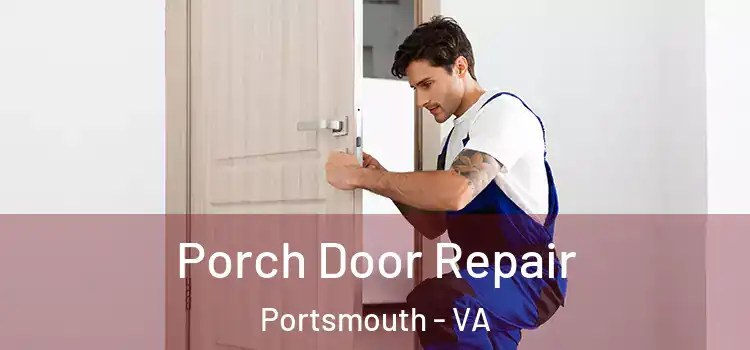  Porch Door Repair Portsmouth - VA