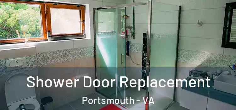  Shower Door Replacement Portsmouth - VA